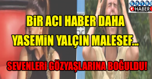 Yasemin Yalçın'dan kötü haber !