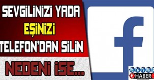 SEVGİLİNİZİ YA DA EŞİNİZİ FACEBOOKTAN SİLİN!