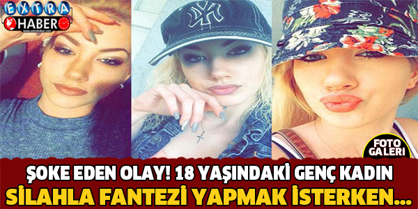Silahla fantezi yapmak isteyince...