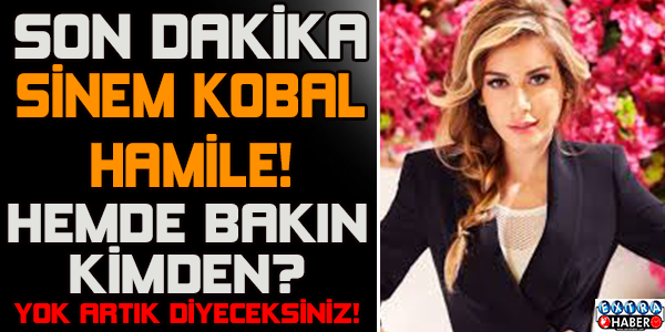 Sinem Kobal şaşırttı!