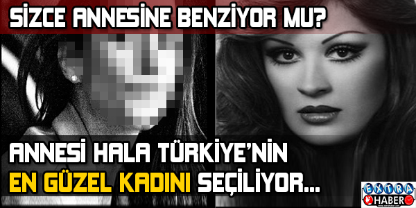 Sizce annesine benziyor mu?