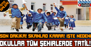 AÇIKLANDI! TÜM OKULLAR TATİL! İŞTE DETAYLAR...