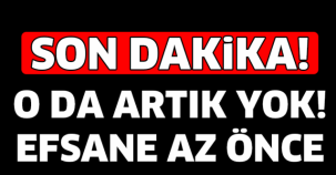 EFSANE SANATÇI HAYATA GÖZLERİNİ YUMDU...