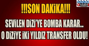 SEVİLEN DİZİYE BOMBA GİBİ İKİ YENİ İSİM...