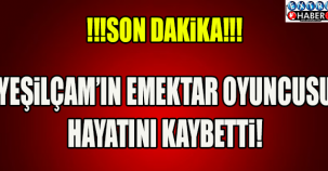 SON DAKİKA! YEŞİLÇAM'IN EMEKTAR OYUNCUSU HAYATINI KAYBETTİ!