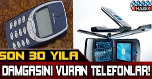İŞTE SON 30 YILA DAMGASINI VURAN TELEFONLAR!