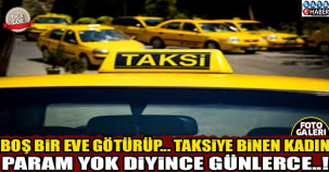 TAKSİYE BİNEN KADIN GÜNLERCE...