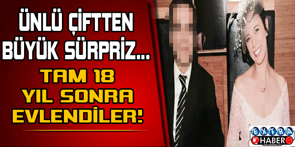 18 yıl sonra evlendiler