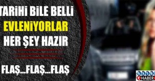 FLAŞ.. FLAŞ.. EVLENİYORLAR! HER ŞEY HAZIR!
