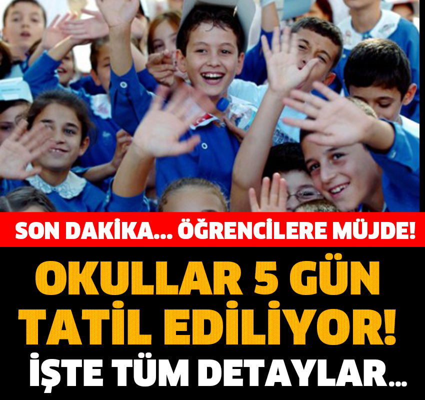 ÖĞRENCİLERE TATİL MÜJDESİ GELDİ...