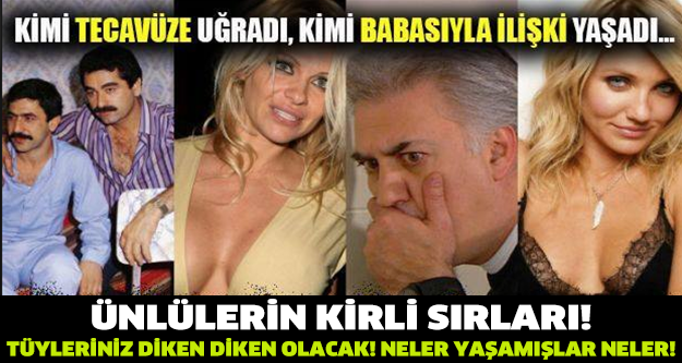 ÜNLÜLERİN KİRLİ SIRLARI! ANNESİYLE İLİŞKİYE GİREN VE DAHA NELER NELER!!!