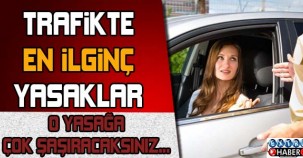Trafikte en ilginç yasaklar... O yasağa çok şaşıracaksınız..!