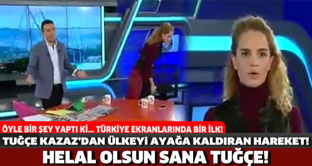 TUĞÇE KAZAZ TÜM ÜLKEYİ AYAĞA KALDIRDI! HELAL OLSUN SANA TUĞÇE!