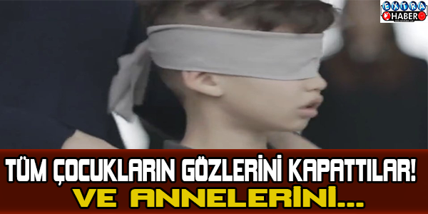 Tüm çocukların gözlerini kapattılar ve annelerini...