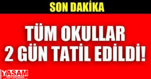 Son Dakika!! Okullar 2 Gün Tatil Edildi!!