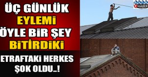 Üç günlük eylemi öyle bir şey bitirdiki... Etraftaki herkes şok oldu...