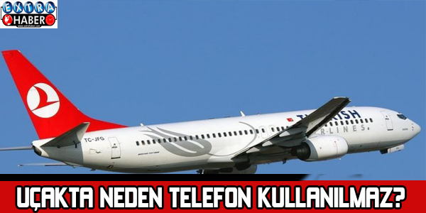 Uçakta neden telefon kullanılmaz? Öğrenmek için tıklayın...