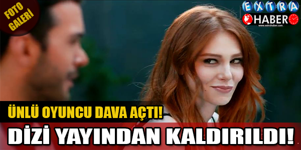 Ünlü oyuncu dava açtı! Dizi yayından kaldırıldı