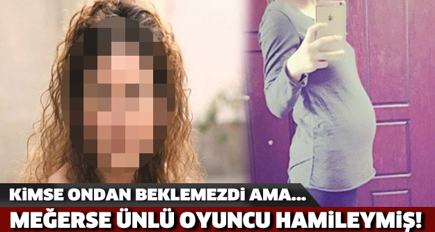 Ünlü oyuncu meğer hamileymiş!