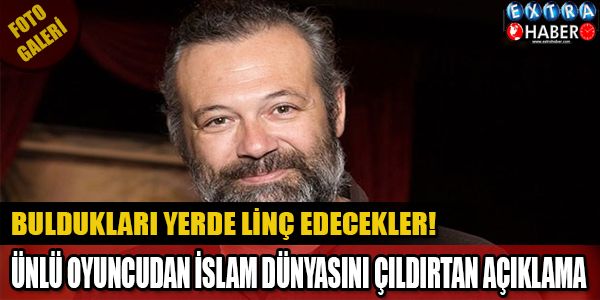Ünlü Oyuncudan Müslümanları Kızdıran Açıklama! YAKALADIKLARI YERDE LİNÇ EDECEKLER!