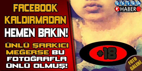 ÜNLÜ ŞARKICI MEĞERSE BU FOTOĞRAFLA ÜNLÜ OLMUŞ!