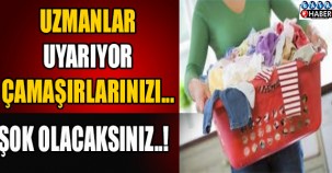 Uzmanlar uyarıyor! Çamaşırlarınızı… Şok olacaksınız..!