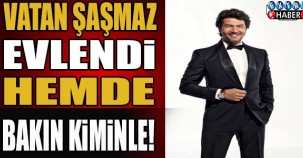 Vatan Şaşmaz evlendi hemde bakın kiminle...
