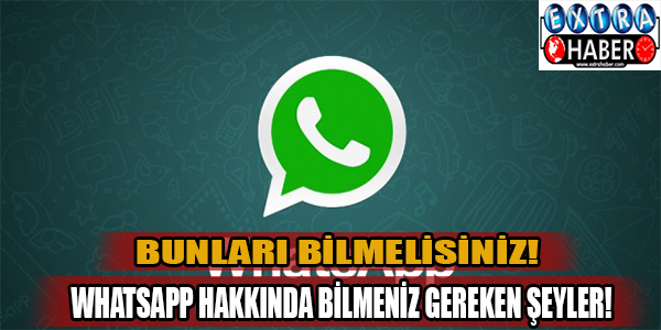 Whatsapp hakkında bilmeniz gerekenler!