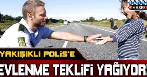 Yakışıklı polise evlenme teklifleri yağıyor !