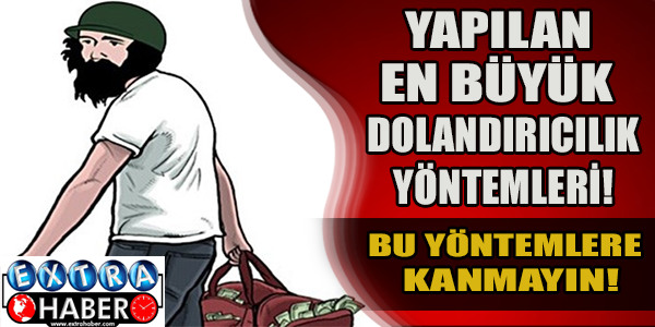 Yapılan en büyük dolandırıcılık yöntemleri!