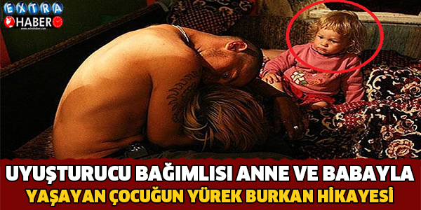 Uyuşturucu Bağımlısı Anne ve Babayla Yaşayan Çocuğun Yürek Burkan Hikayesi..