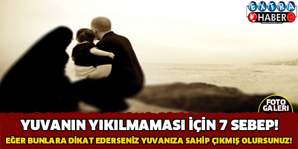 Yuvanın Yıkılmaması İçin 7 Tavsiye