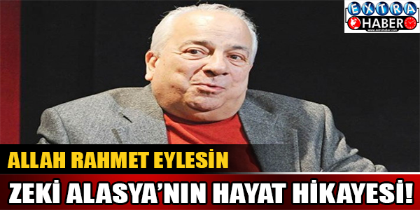Zeki alasya'nın hayat hikayesi!