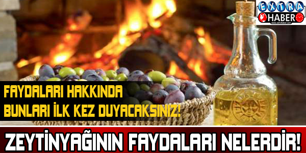 Zeytinyağının faydaları nelerdir