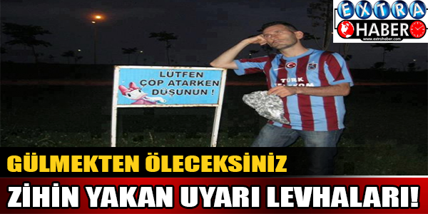 Zihin yakan uyarı levhaları!