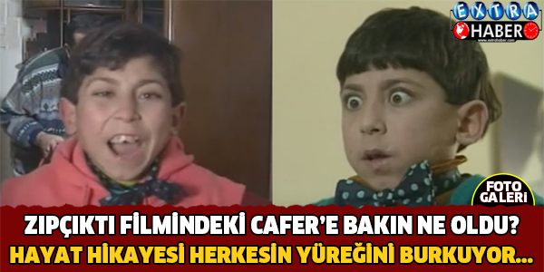 Zıpçıktı Filmindeki Cafer'e Bakın Ne Oldu? Hikayesi Yürek Burkuyor..