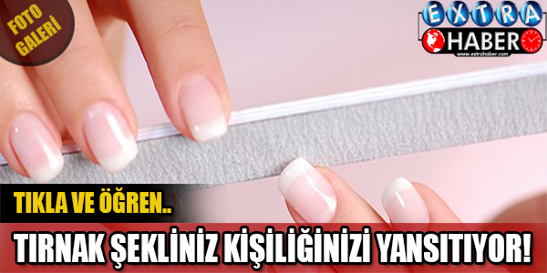 Tırnak şekillerine göre kişilik analizi