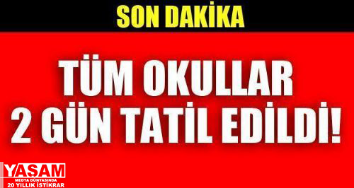 Son Dakika!! Okullar 2 Gün Tatil Edildi!!