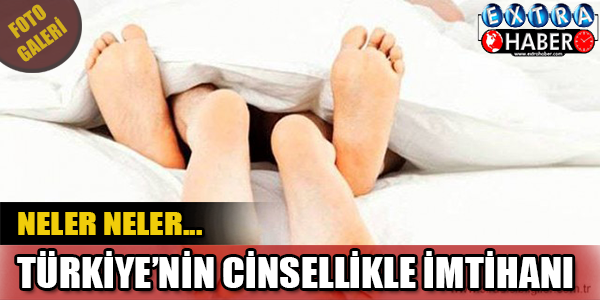 Türkiye'nin cinsellikle imtihanı!