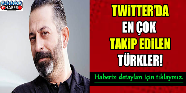 Twitter'da en çok takip edilen Türkler..!