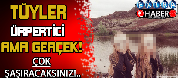 Tüyler Ürpertici Ama Gerçek...