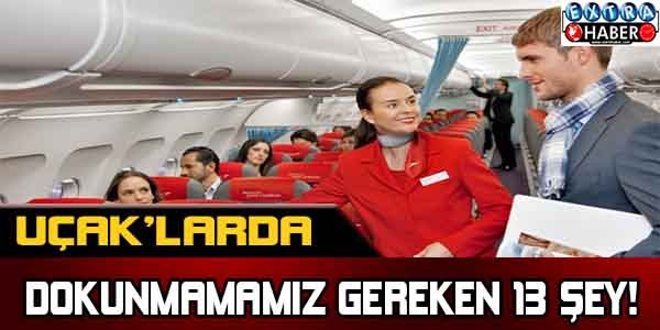 Uçaklarda dokunmamanız gereken 13 şey !