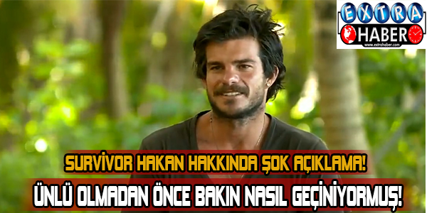 Survivor Hakan hakkında şok açıklama!