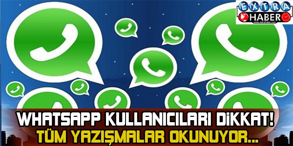 WHATSAPP KULLANICILARI DİKKAT! TÜM YAZIŞMALAR OKUNMUŞ!!!