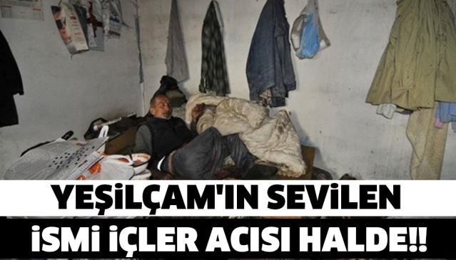 YEŞİLÇAM'IN SEVİLEN İSMİ İÇLER ACISI HALDE!!BİR ZAMANLARIN SEVİLEN İSMİYDİ!!