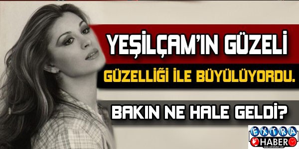 Yeşilçam'ın ünlü oyuncusu güzelliğiyle büyülüyordu bakın ne hale geldi...