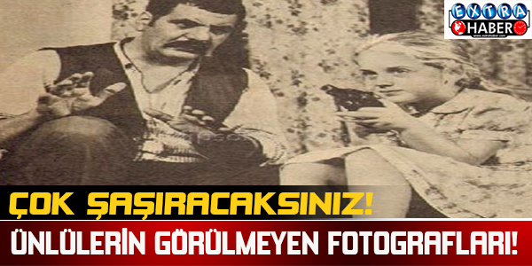 Ünlülerin Görülmeyen Fotografları