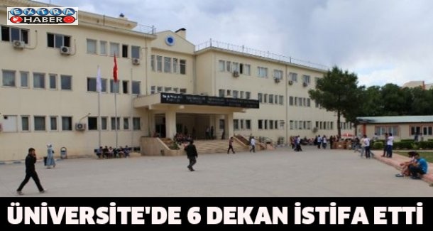Üniversite'de 6 dekan istifa etti