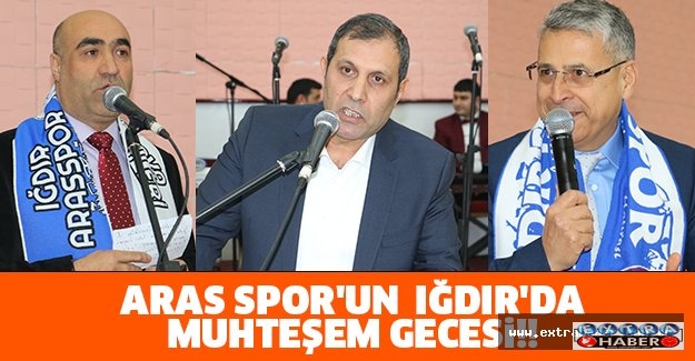 ARAS SPOR'UN IĞDIR'DA MUHTEŞEM GECESİ!!