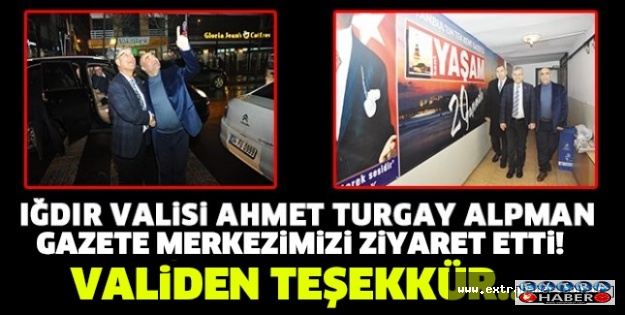 IĞDIR VALİSİ GAZETE MERKEZİMİZİ VE IĞDIRLILAR SOSYAL DANAYIŞMA DERNEĞİ'Nİ ZİYARET ETTİ